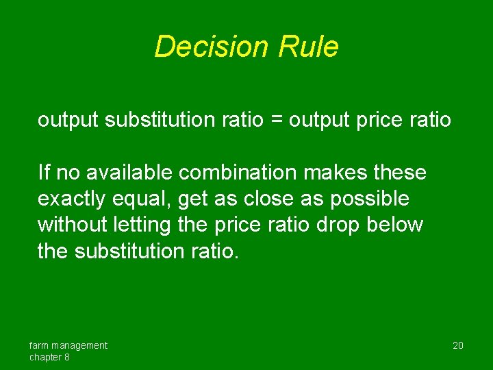 Decision Rule output substitution ratio = output price ratio If no available combination makes