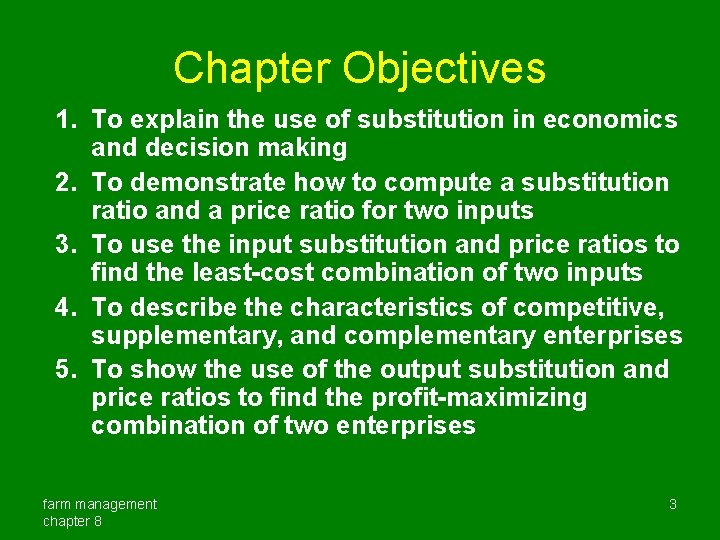 Chapter Objectives 1. To explain the use of substitution in economics and decision making Chapter Objectives 1. To explain the use of substitution in economics and decision making