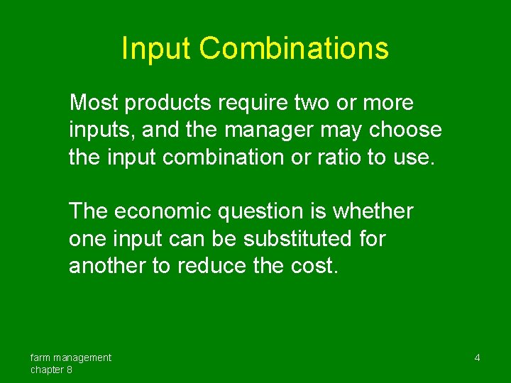 Input Combinations Most products require two or more inputs, and the manager may choose