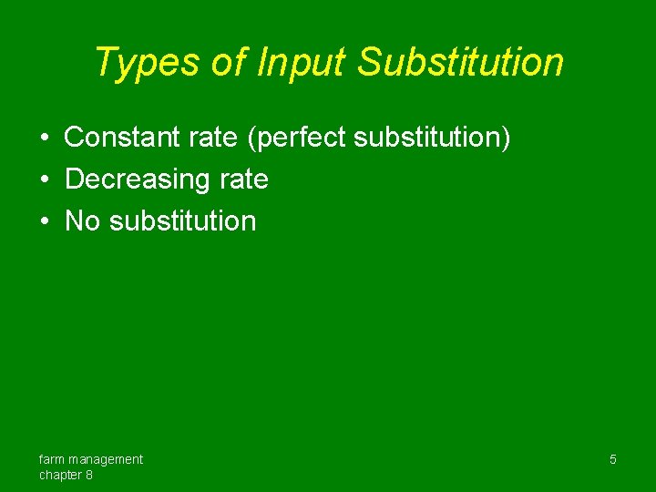 Types of Input Substitution • Constant rate (perfect substitution) • Decreasing rate • No