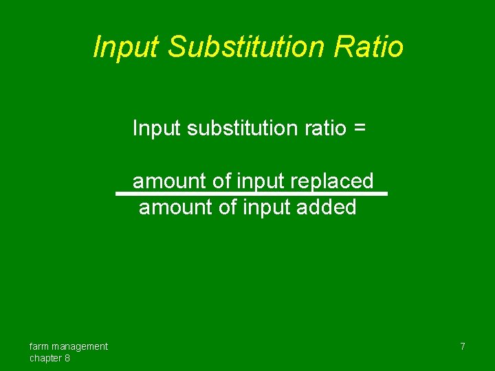 Input Substitution Ratio Input substitution ratio = amount of input replaced amount of input Input Substitution Ratio Input substitution ratio = amount of input replaced amount of input