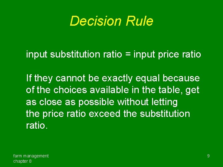 Decision Rule input substitution ratio = input price ratio If they cannot be exactly Decision Rule input substitution ratio = input price ratio If they cannot be exactly