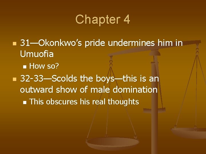 Chapter 4 n 31—Okonkwo’s pride undermines him in Umuofia n n How so? 32