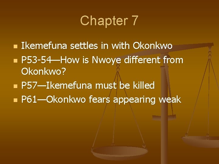 Chapter 7 n n Ikemefuna settles in with Okonkwo P 53 -54—How is Nwoye