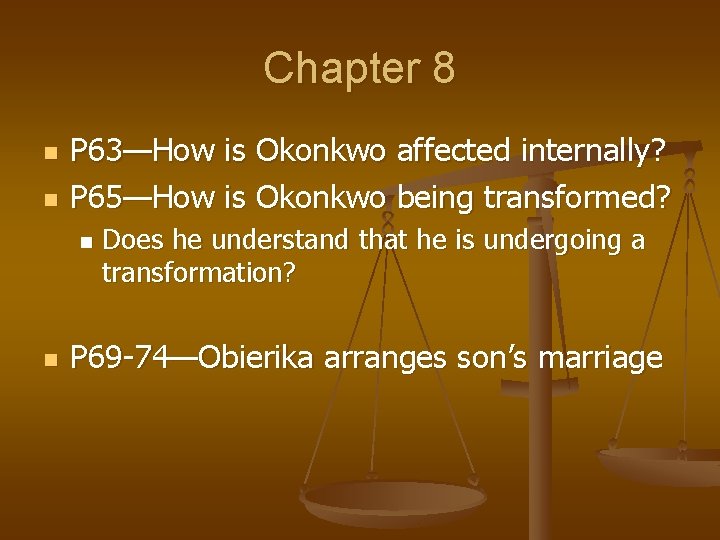 Chapter 8 n n P 63—How is Okonkwo affected internally? P 65—How is Okonkwo
