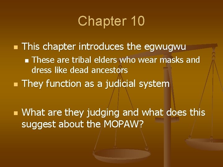 Chapter 10 n This chapter introduces the egwugwu n n n These are tribal