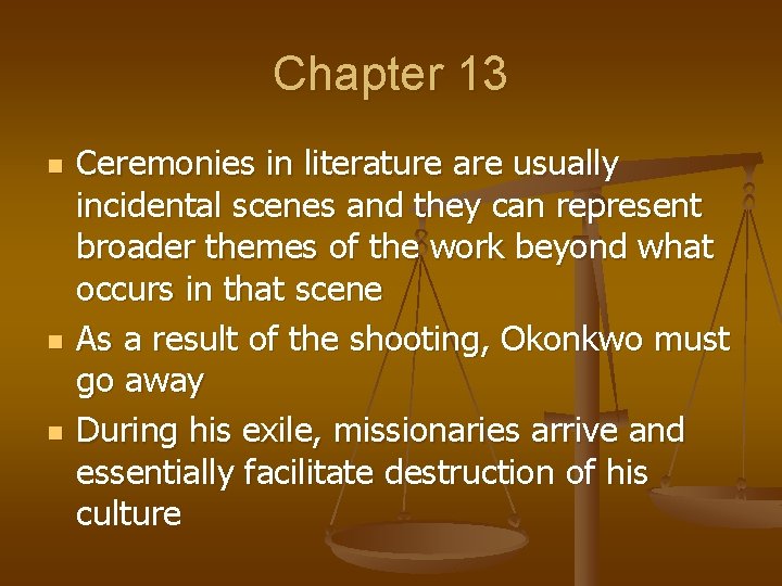 Chapter 13 n n n Ceremonies in literature are usually incidental scenes and they