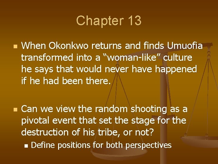 Chapter 13 n n When Okonkwo returns and finds Umuofia transformed into a “woman-like”