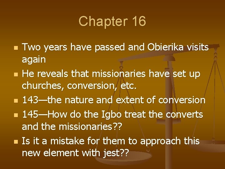 Chapter 16 n n n Two years have passed and Obierika visits again He