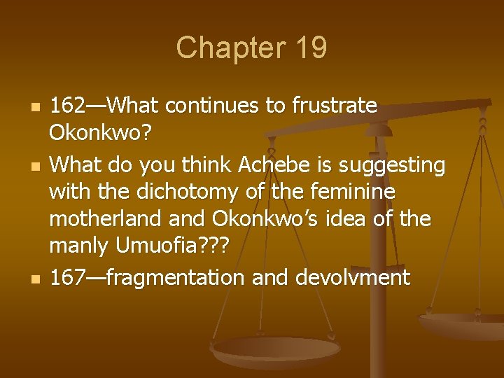 Chapter 19 n n n 162—What continues to frustrate Okonkwo? What do you think