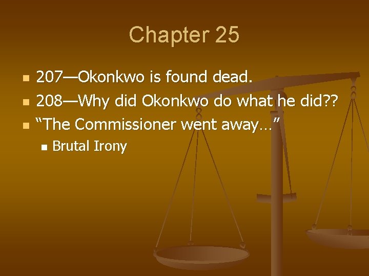 Chapter 25 n n n 207—Okonkwo is found dead. 208—Why did Okonkwo do what