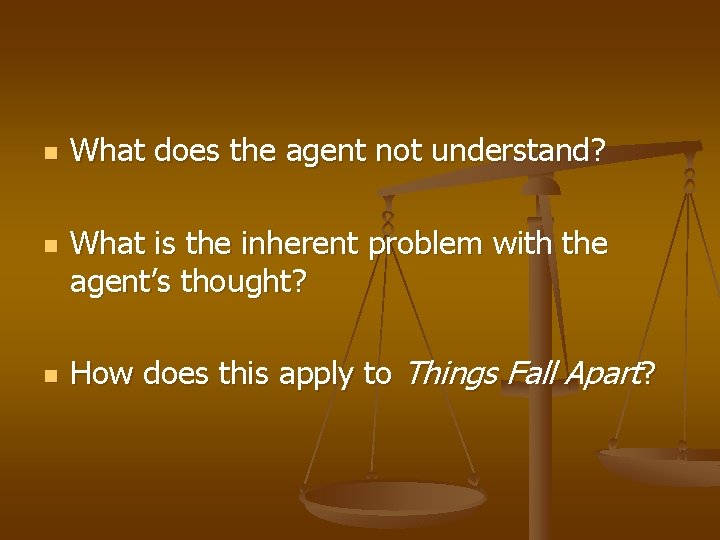 n n n What does the agent not understand? What is the inherent problem