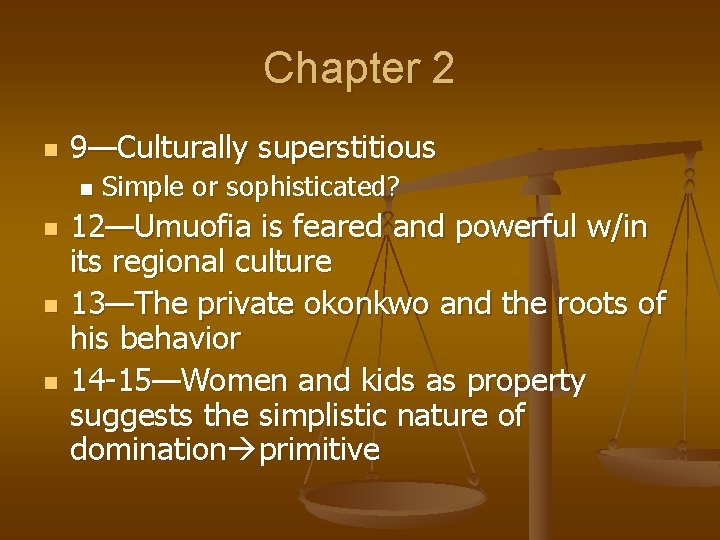 Chapter 2 n 9—Culturally superstitious n n Simple or sophisticated? 12—Umuofia is feared and