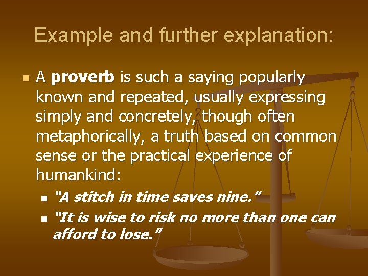 Example and further explanation: n A proverb is such a saying popularly known and