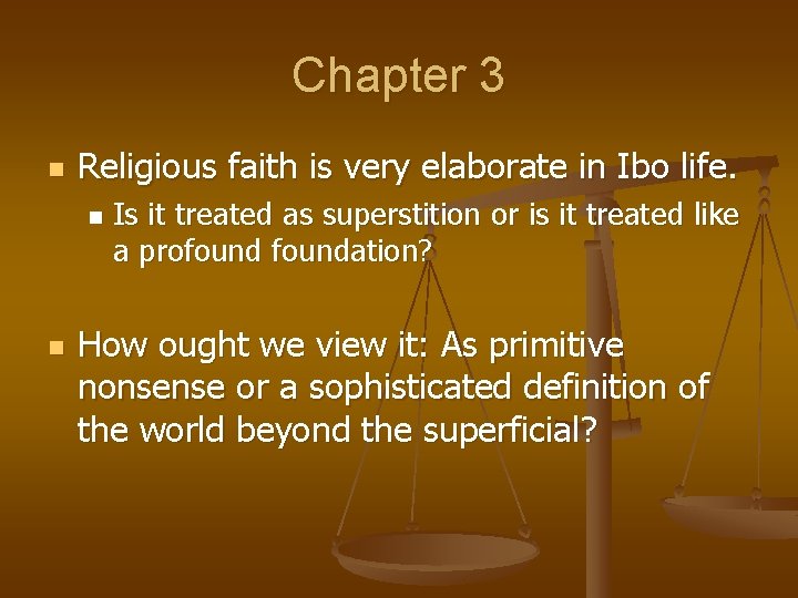 Chapter 3 n Religious faith is very elaborate in Ibo life. n n Is