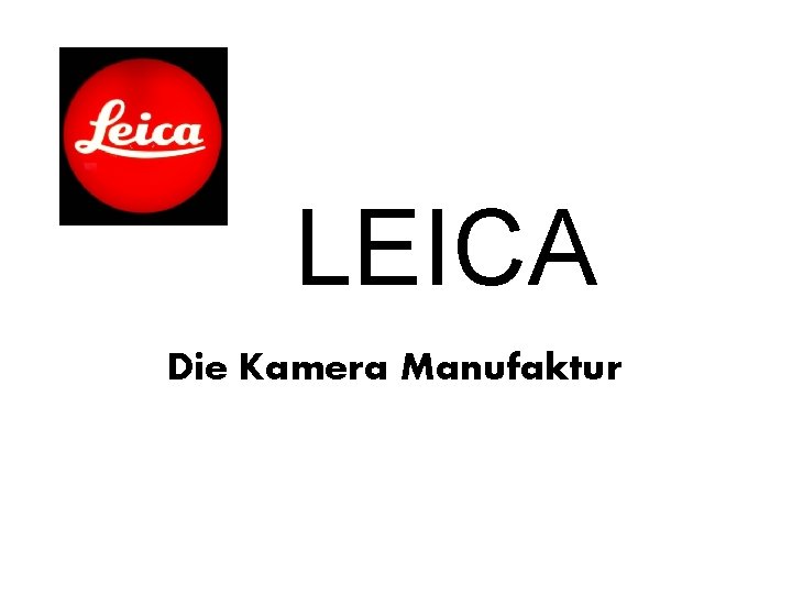 LEICA Die Kamera Manufaktur 