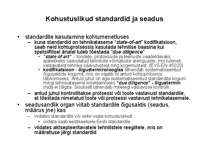 Kohustuslikud standardid ja seadus • standardite kasutamine kohtumenetluses – kuna standardid on tehnikataseme “state-of-art”