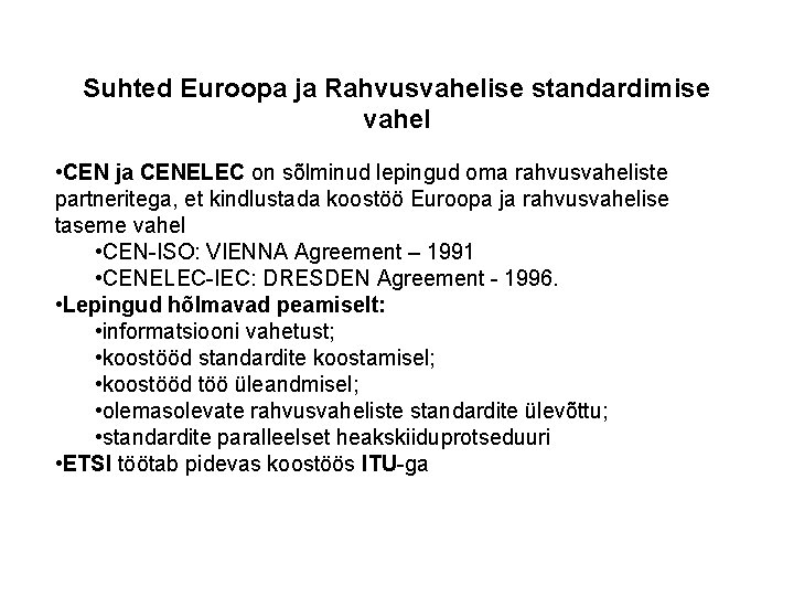 Suhted Euroopa ja Rahvusvahelise standardimise vahel • CEN ja CENELEC on sõlminud lepingud oma