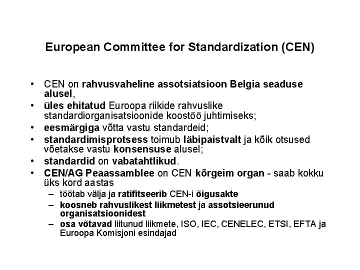 European Committee for Standardization (CEN) • CEN on rahvusvaheline assotsiatsioon Belgia seaduse alusel, •