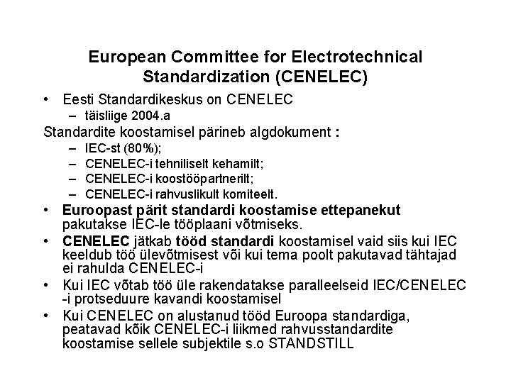 European Committee for Electrotechnical Standardization (CENELEC) • Eesti Standardikeskus on CENELEC – täisliige 2004.