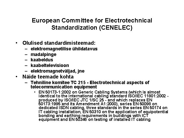 European Committee for Electrotechnical Standardization (CENELEC) • Olulised standardimisteemad: – – – elektromagnetilise ühildatavus