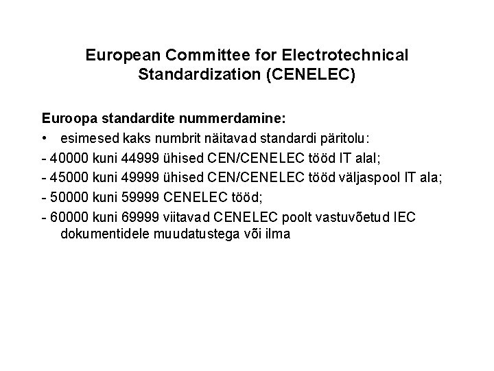 European Committee for Electrotechnical Standardization (CENELEC) Euroopa standardite nummerdamine: • esimesed kaks numbrit näitavad