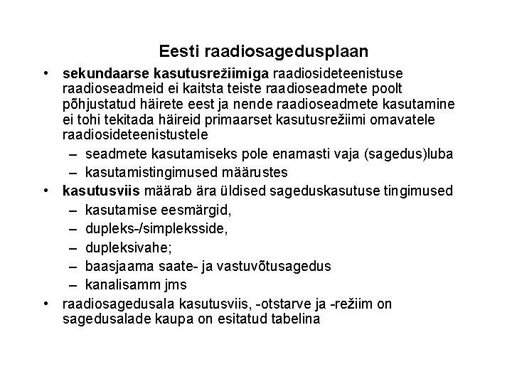 Eesti raadiosagedusplaan • sekundaarse kasutusrežiimiga raadiosideteenistuse raadioseadmeid ei kaitsta teiste raadioseadmete poolt põhjustatud häirete