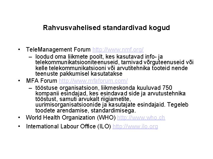 Rahvusvahelised standardivad kogud • Tele. Management Forum http: //www. nmf. org/ – loodud oma