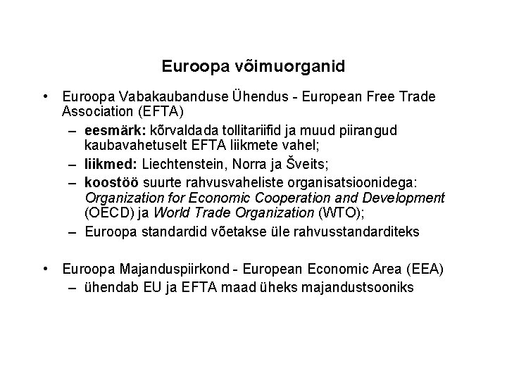 Euroopa võimuorganid • Euroopa Vabakaubanduse Ühendus - European Free Trade Association (EFTA) – eesmärk: