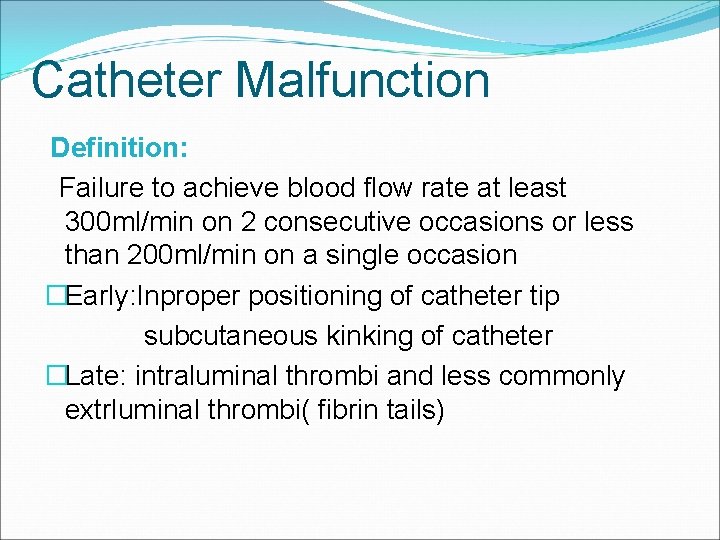 Catheter Malfunction Definition: Failure to achieve blood flow rate at least 300 ml/min on