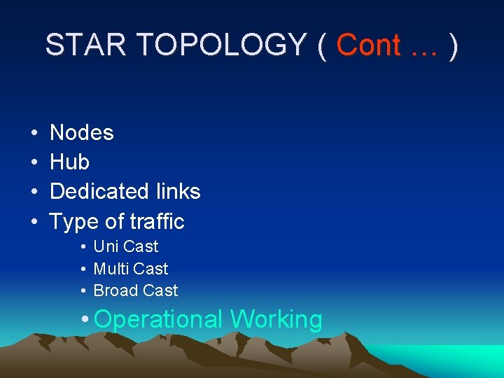 STAR TOPOLOGY ( Cont … ) • • Nodes Hub Dedicated links Type of