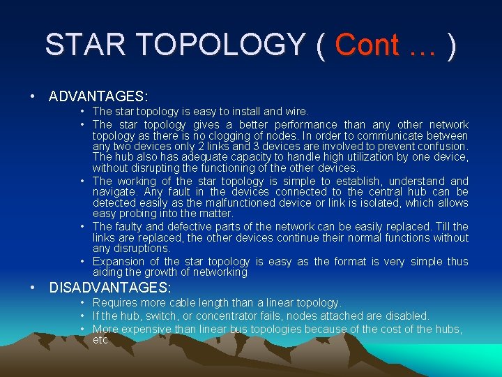 STAR TOPOLOGY ( Cont … ) • ADVANTAGES: • The star topology is easy