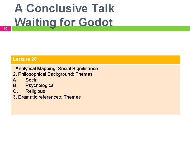 10 A Conclusive Talk Waiting for Godot Lecture 20. Analytical Mapping: Social Significance 2.