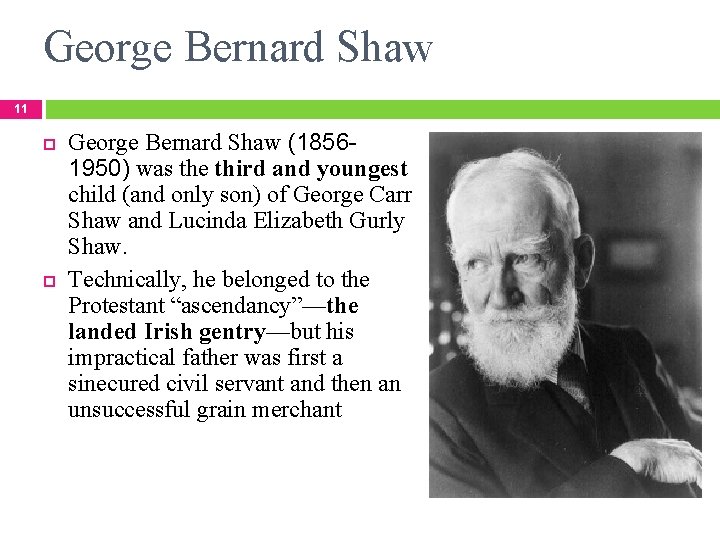 George Bernard Shaw 11 George Bernard Shaw (18561950) was the third and youngest child