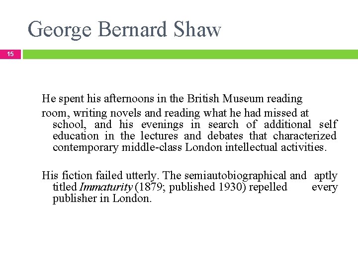 George Bernard Shaw 15 He spent his afternoons in the British Museum reading room,