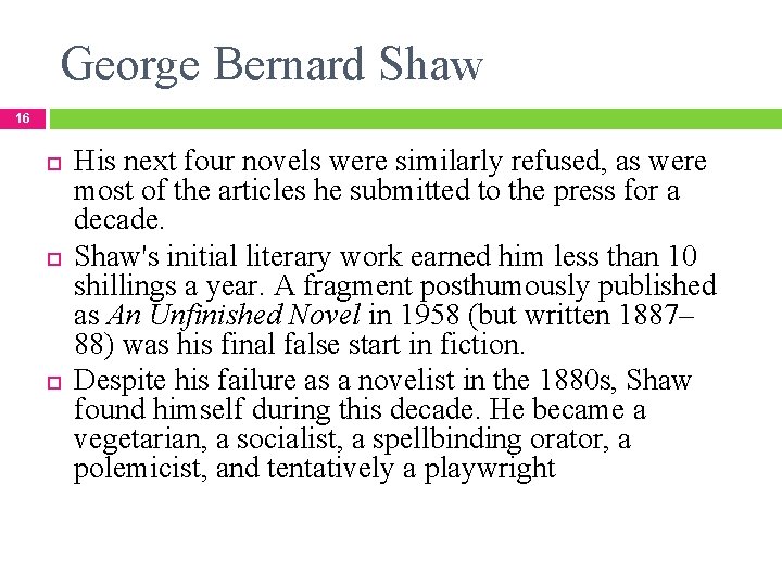 George Bernard Shaw 16 His next four novels were similarly refused, as were most