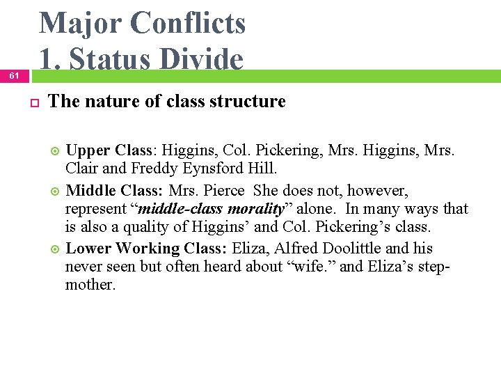 61 Major Conflicts 1. Status Divide The nature of class structure Upper Class: Higgins,