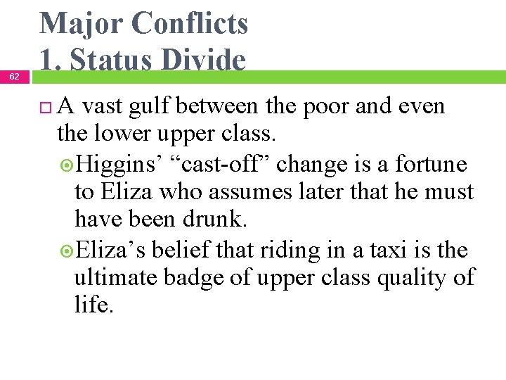 62 Major Conflicts 1. Status Divide A vast gulf between the poor and even