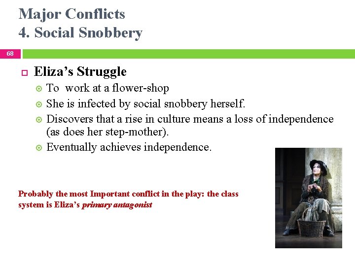 Major Conflicts 4. Social Snobbery 68 Eliza’s Struggle To work at a flower-shop She