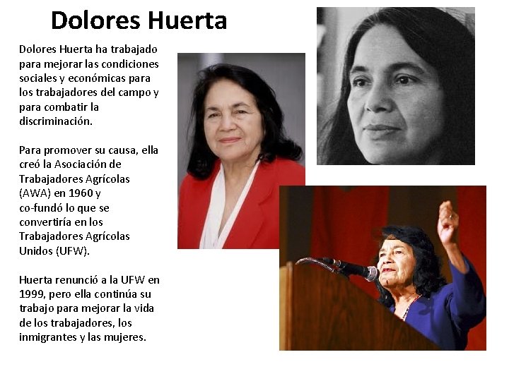Dolores Huerta ha trabajado para mejorar las condiciones sociales y económicas para los trabajadores