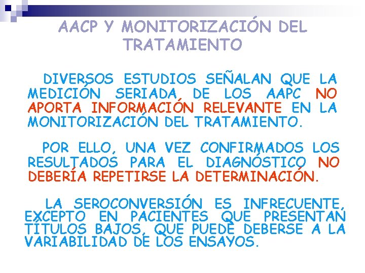 AACP Y MONITORIZACIÓN DEL TRATAMIENTO DIVERSOS ESTUDIOS SEÑALAN QUE LA MEDICIÓN SERIADA DE LOS AACP Y MONITORIZACIÓN DEL TRATAMIENTO DIVERSOS ESTUDIOS SEÑALAN QUE LA MEDICIÓN SERIADA DE LOS