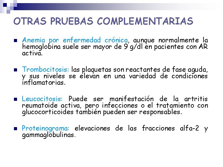 OTRAS PRUEBAS COMPLEMENTARIAS n n Anemia por enfermedad crónica, aunque normalmente la hemoglobina suele OTRAS PRUEBAS COMPLEMENTARIAS n n Anemia por enfermedad crónica, aunque normalmente la hemoglobina suele