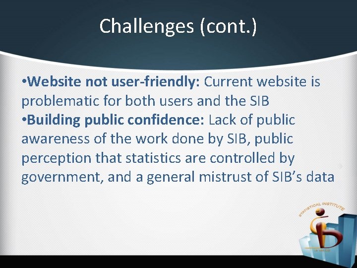 Challenges (cont. ) • Website not user-friendly: Current website is problematic for both users