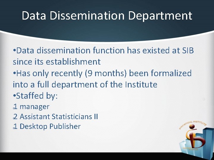Data Dissemination Department • Data dissemination function has existed at SIB since its establishment