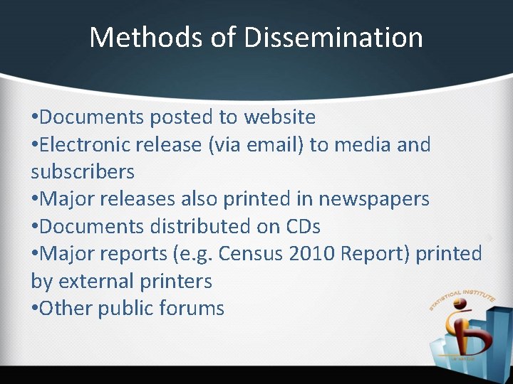 Methods of Dissemination • Documents posted to website • Electronic release (via email) to