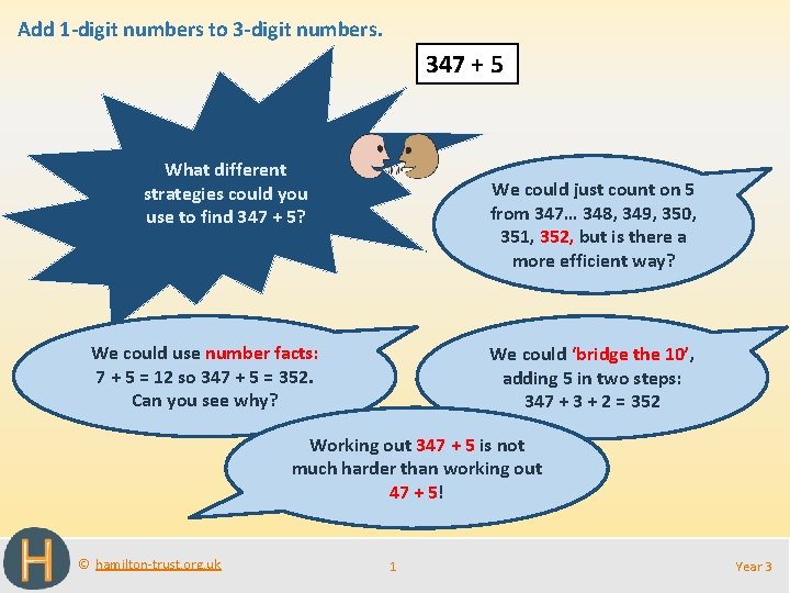 Add 1 -digit numbers to 3 -digit numbers. 347 + 5 What different strategies