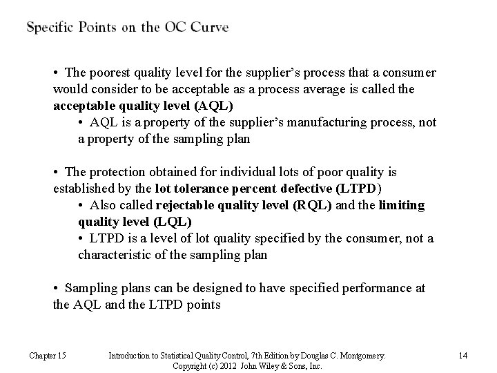  • The poorest quality level for the supplier’s process that a consumer would