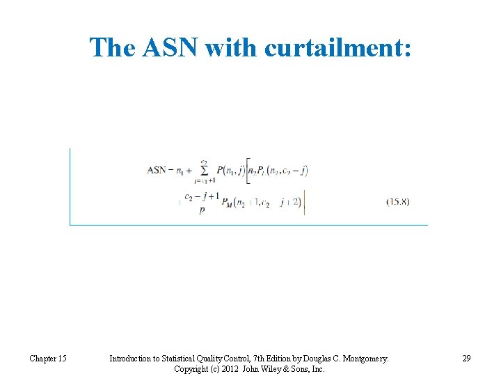 The ASN with curtailment: Chapter 15 Introduction to Statistical Quality Control, 7 th Edition