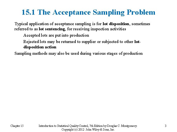 15. 1 The Acceptance Sampling Problem Typical application of acceptance sampling is for lot