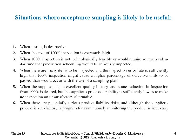 Situations where acceptance sampling is likely to be useful: Chapter 15 Introduction to Statistical